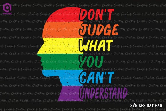 Dont Judge What You Dont Understand LGBT Graphics
