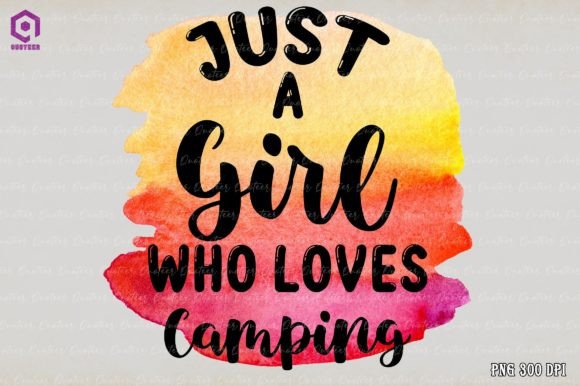 Just a Girl Who Love Camping Sublimation Graphics