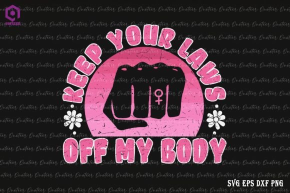 Keep Your Laws Off My Body Pro Choice Graphics