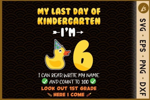 My Last Day of Kindergarten I m 6 Graphics for Crafts