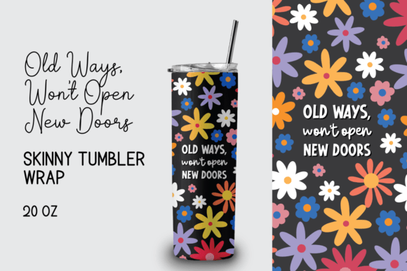 Old Ways, Won’t Open New Doors Tumbler Wrap: Crafts & Motivational