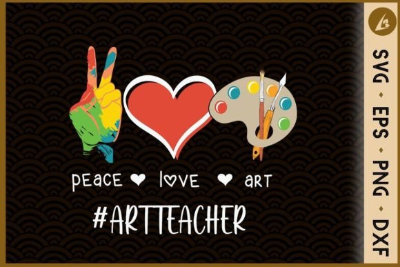 Peace Love Art Funny Art Teacher Graphics for Crafts